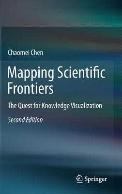 Mapping Scientific Frontiers: The Quest for Knowledge Visualization - Chen, Chaomei