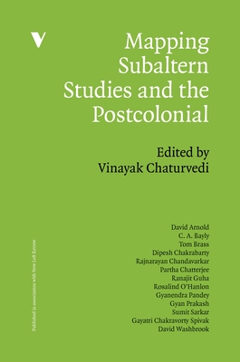 Mapping Subaltern Studies and the Postcolonial - Chaturvedi, Vinayak (Editor), and Bayly, CA (Contributions by), and Arnold, David (Contributions by)
