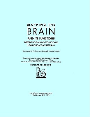 Mapping the Brain and Its Functions: Integrating Enabling Technologies Into Neuroscience Research - Institute of Medicine, and Division of Biobehavioral Sciences and Mental Disorders, and Division of Health Sciences Policy