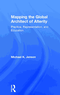 Mapping the Global Architect of Alterity: Practice, Representation and Education