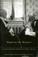 Mapping the Margins: The Family and Social Discipline in Canada, 1700 1975