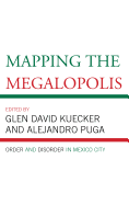 Mapping the Megalopolis: Order and Disorder in Mexico City