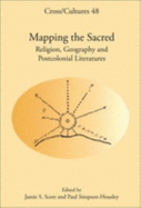 Mapping the Sacred: Religion, Geography and Postcolonial Literatures