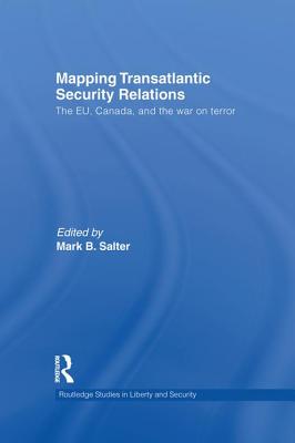 Mapping Transatlantic Security Relations: The EU, Canada and the War on Terror - Salter, Mark B. (Editor)