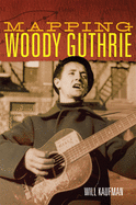 Mapping Woody Guthrie: Volume 4