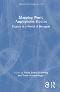 Mapping World Anglophone Studies: English in a World of Strangers