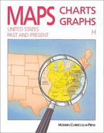 Maps, Charts and Graphs, Level H, the United States, Past and Present - Modern Curriculum Press (Compiled by)