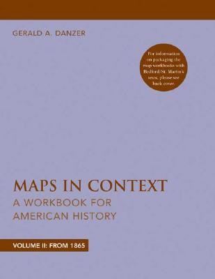 Maps in Context: A Workbook for American History, Volume II - Danzer, Gerald A