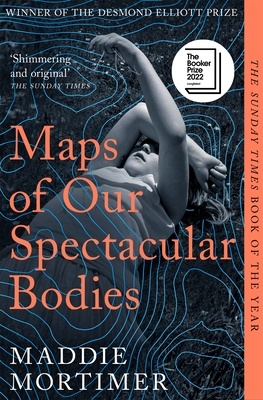Maps of Our Spectacular Bodies: Longlisted for the Booker Prize - Mortimer, Maddie