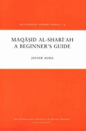Maqasid Al-Shariah: A Beginner's Guide