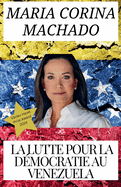 Mar?a Corina Machado et la lutte pour la d?mocratie au Venezuela