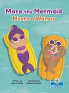 Mara the Mermaid Meets a Walrus