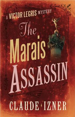 Marais Assassin: Victor Legris Bk 4 - Izner, Claude, and Garcia, Lorenza (Translated by), and Reid, Isabel (Translated by)