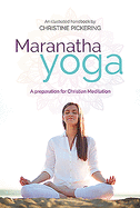 Maranatha Yoga: A Preparation for Christian Meditation