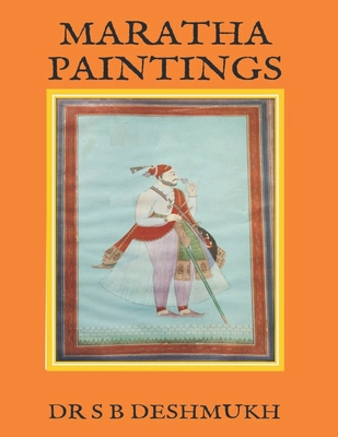 Maratha Paintings - Deshmukh, Vaishali (Editor), and Deshmukh, Dr S B