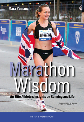 Marathon Wisdom: An Elite Athlete's Insights on Running and Life - Yamauchi, Mara, and Pavey, Jo (Foreword by)