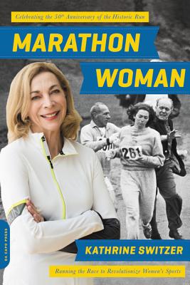 Marathon Woman: Running the Race to Revolutionize Women's Sports - Switzer, Kathrine