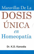 Maravillas de La Dosis nica en Homeopat?a - Kanodia, K D, Dr.