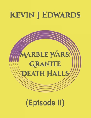 Marble Wars: Granite Death Halls: (Episode II) - Edwards, Kevin J