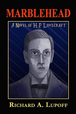 Marblehead: A Novel of H. P. Lovecraft - Lupoff, Richard a