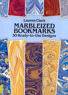 Marbleized Bookmarks: 30 Ready-To-Use Designs
