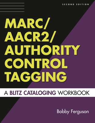 Marc/Aacr2/Authority Control Tagging: A Blitz Cataloging Workbook - Ferguson, Bobby