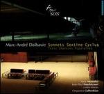 Marc-Andr Dalbavie: Sonnets; Sextine-Cyclus; Trois Chansons Poulaires