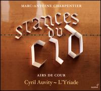 Marc-Antoine Charpentier: Stances du Cid - Airs de Cour - Cyril Auvity (counter tenor); L'yriade