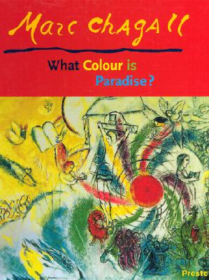 Marc Chagall: What Colour is Paradise? - Lemke, Elisabeth, and Thomas, David, and David, Thomas
