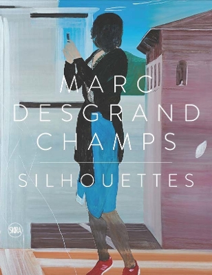 Marc Desgrandchamps: Silhouettes - Nobcourt, Pauline (Editor)