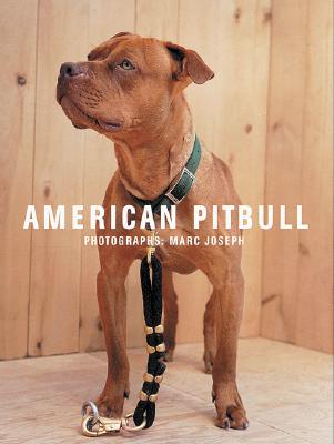 Marc Joseph: American Pitbull - Joseph, Marc (Photographer), and Reynolds, Cory (Editor), and Frey, James (Text by)