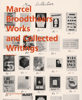 Marcel Broodthaers: Collected Writings - Broodthaers, Marcel, and Moure, Gloria (Editor), and Pelzer, Birgit (Text by)