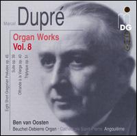 Marcel Dupr: Organ Works, Vol. 8 - Ben van Oosten (organ)