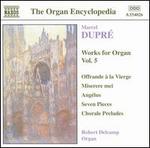 Marcel Dupr: Works for Organ, Vol. 5