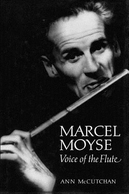 Marcel Moyse: Voice of the Flute - McCutchan, Ann