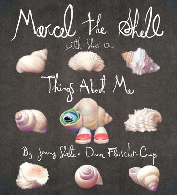 Marcel the Shell with Shoes on: Things about Me - Slate, Jenny, and Fleischer-Camp, Dean