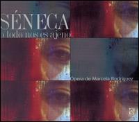 Marcela Rodrguez: Sneca - Armando Gama (baritone); Ensemble Signos; Irasema Terrazas (soprano); Oscar de la Torre (tenor); Jos Aren (conductor)