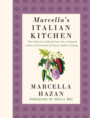 Marcella's Italian Kitchen: A Cookbook - Hazan, Marcella, and Baz, Molly (Foreword by)