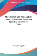 Marcelli Malpighii Philosophi Et Medici Bononiensis Dissertatio Epistolica de Bombyce (1669)