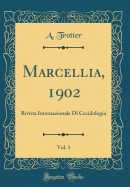 Marcellia, 1902, Vol. 1: Rivista Internazionale Di Cecidologia (Classic Reprint)