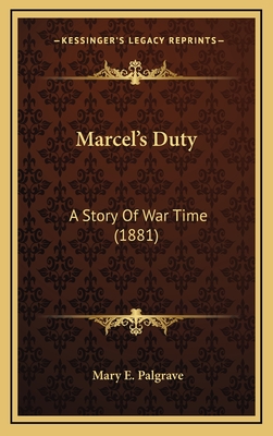Marcel's Duty: A Story of War Time (1881) - Palgrave, Mary E