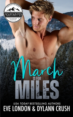 March is for Miles: A runaway bride, mountain man, curvy girl romance - Crush, Dylann, and London, Eve