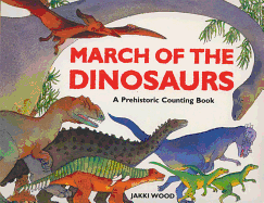 March of the Dinosaurs: A Prehistoric Counting Book