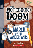 March of the Vanderpants: A Branches Book (the Notebook of Doom #12): Volume 12