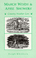 March Winds and April Showers: Country Weather Lore - Whitlock, Ralph