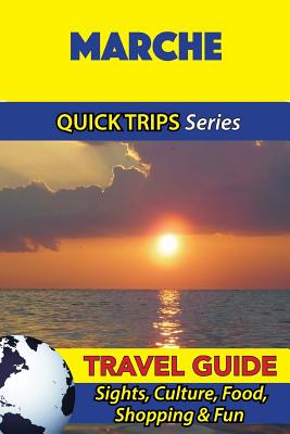 Marche Travel Guide (Quick Trips Series): Sights, Culture, Food, Shopping & Fun - Coleman, Sara