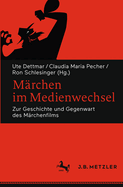 Marchen Im Medienwechsel: Zur Geschichte Und Gegenwart Des Marchenfilms