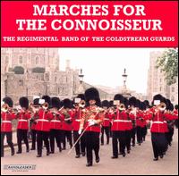 Marches for the Connoisseur - Regimental Band of the Coldstream Guards