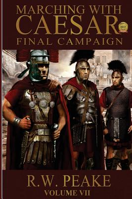 Marching With Caesar: Final Campaign - Hercules, Bz (Editor), and Peake, R W