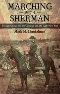 Marching with Sherman: Through Georgia and the Carolinas with the 154th New York